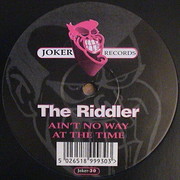 The Riddler - Ain't No Way / At The Time (Joker Records JOKER30, 1997) :   